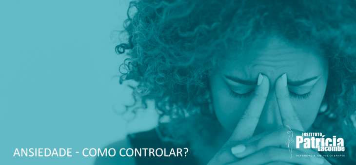 Ansiedade – Como controlar?